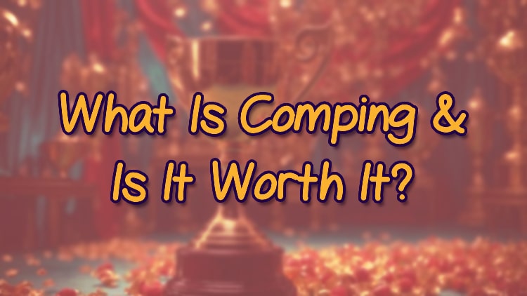 What Is Comping & Is It Worth It?