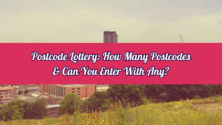 Postcode Lottery: How Many Postcodes & Can You Enter With Any?