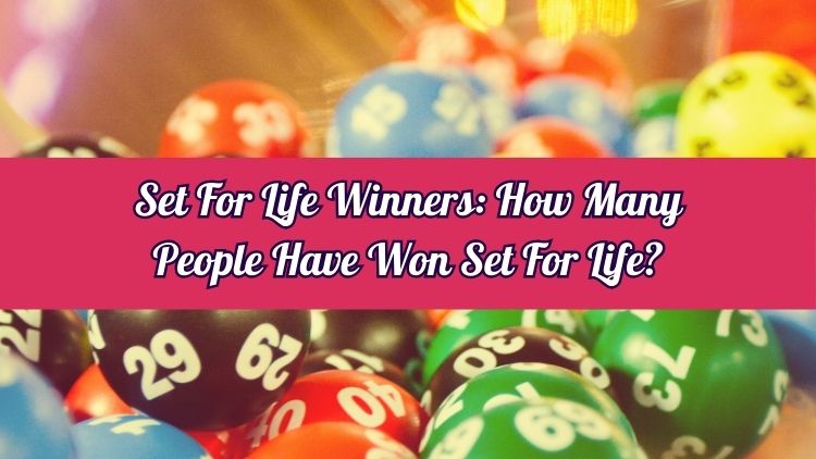 Set For Life Winners: How Many People Have Won Set For Life?