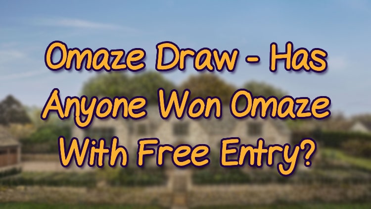 Omaze Draw - Has Anyone Won Omaze With Free Entry?